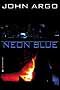 Neon Blue, by John T. Cullen, ISBN 0743309073